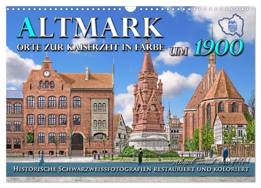 Altmark um 1900 - Orte zur Kaiserzeit in Farbe - kolorierte Fotografien (Wandkalender 2027 DIN A3 quer), CALVENDO Monatskalender