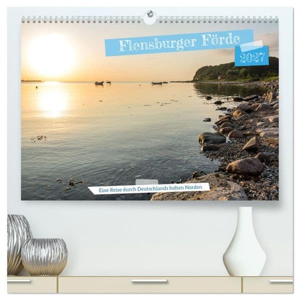 Flensburger Förde: Eine Reise durch Deutschlands hohen Norden (hochwertiger Premium Wandkalender 2027 DIN A2 quer), Kunstdruck in Hochglanz
