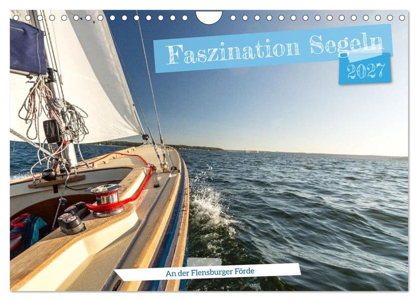 Faszination Segeln - An der Flensburger Förde (Wandkalender 2027 DIN A4 quer), CALVENDO Monatskalender