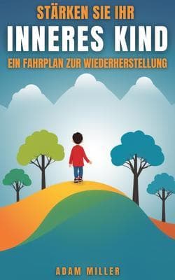 STÄRKEN SIE IHR INNERES KIND