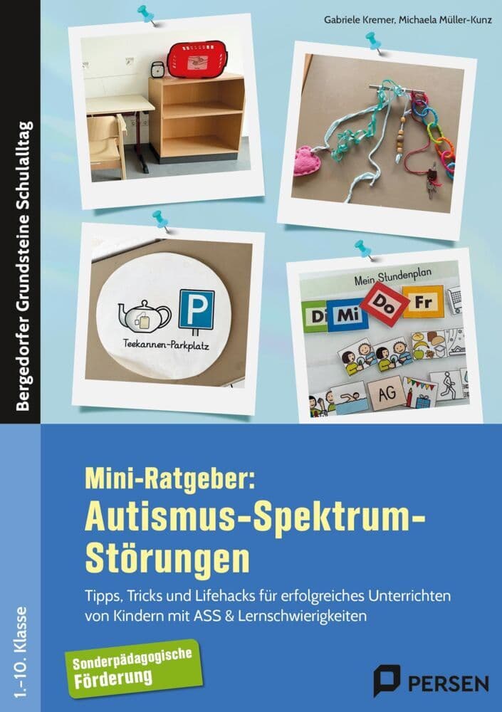 Mini-Ratgeber: Autismus-Spektrum-Störungen: Tipps, Tricks und Lifehacks für erfolgreiches Unterrichten von Kindern m. ASS & Lernschwierigkeiten (1. bis 10. Klasse)