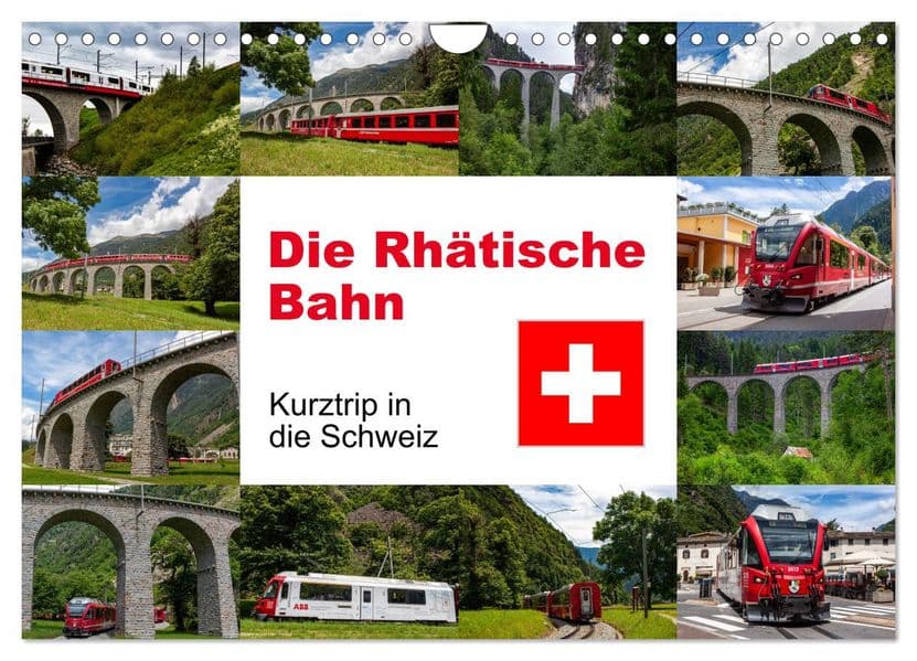 Die Rhätische Bahn - Ein Kurztrip in die Schweiz (Wandkalender 2027 DIN A4 quer), CALVENDO Monatskalender