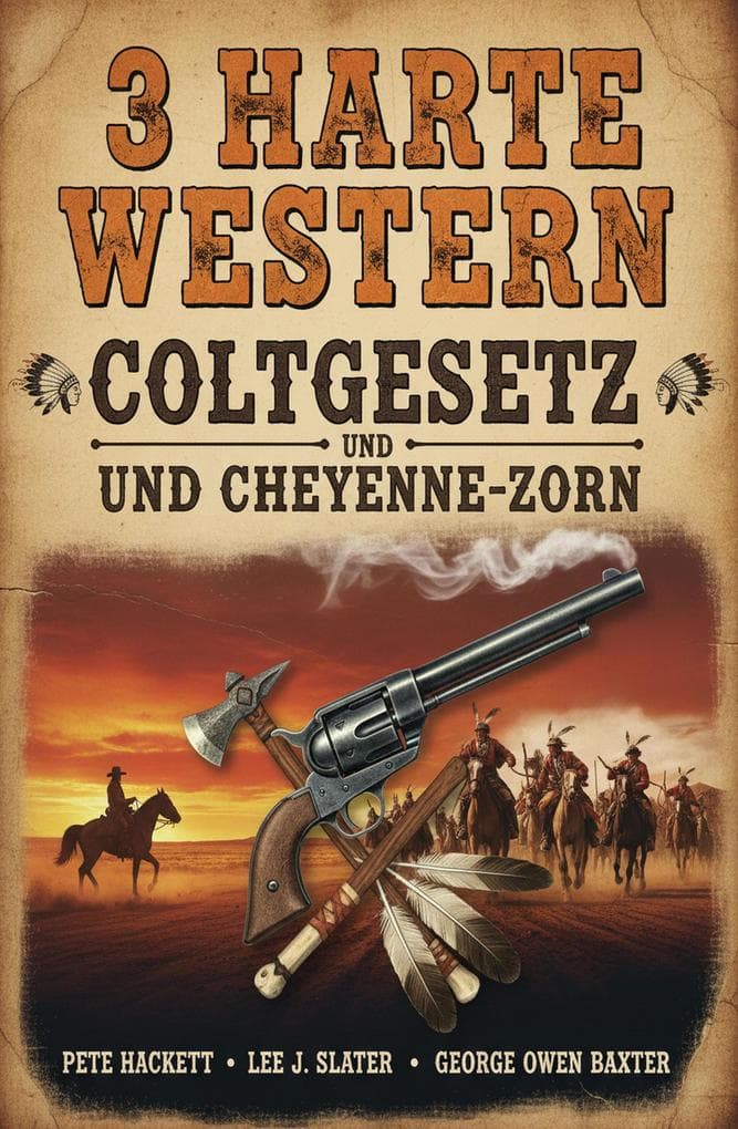3 Harte Western: Coltgesetz und Cheyenne-Zorn