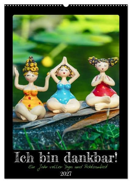 Ich bin dankbar - ein Jahr voller Yoga und Achtsamkeit - Yoga Kalender (Wandkalender 2027 DIN A2 hoch), CALVENDO Monatskalender