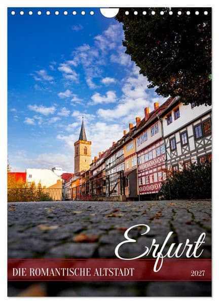 Erfurt - Die romantische Altstadt (Wandkalender 2027 DIN A4 hoch), CALVENDO Monatskalender