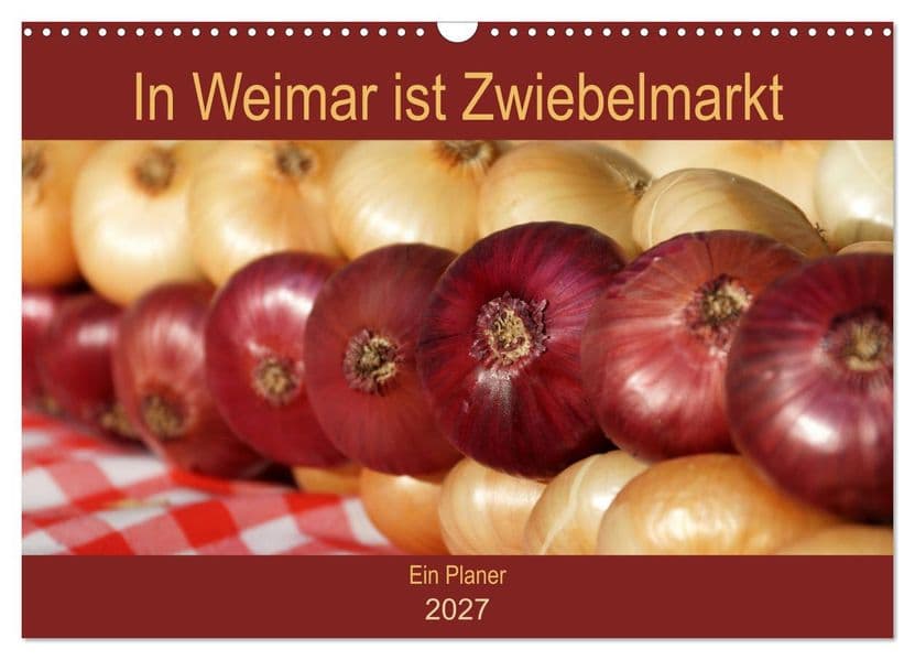 In Weimar ist Zwiebelmarkt (Wandkalender 2027 DIN A3 quer), CALVENDO Monatskalender