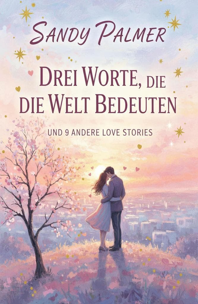 Drei Worte, die die Welt bedeuten und 9 andere Love Stories