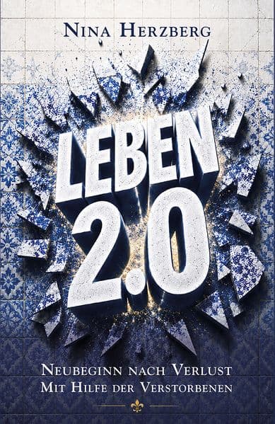 Leben 2.0: Neubeginn nach Verlust - mit Hilfe der Verstorbenen