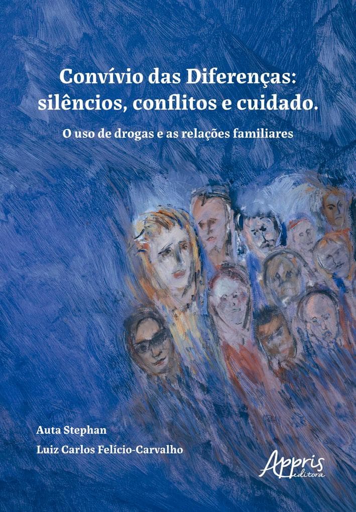 Convívio das Diferenças: Silêncios, Conflitos e Cuidado - O Uso de Drogas e as Relações Familiares
