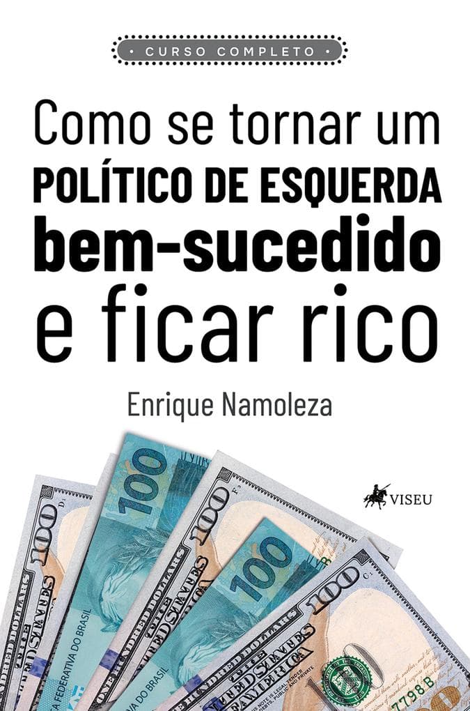 Como se tornar um político de esquerda bem sucedido e ficar rico