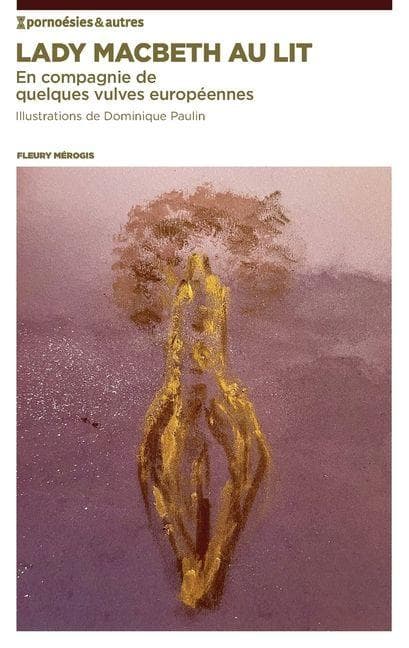 Lady Macbeth au lit: En compagnie de quelques vulves européennes