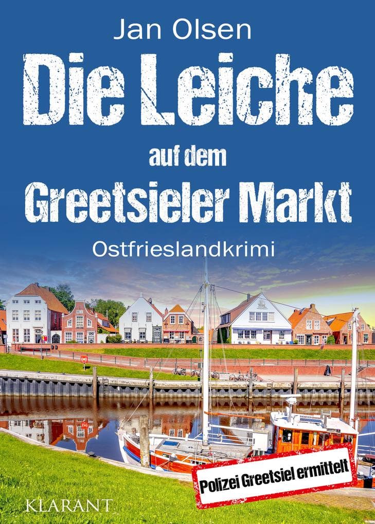 Die Leiche auf dem Greetsieler Markt. Ostfrieslandkrimi - Greetsiel Krimi
