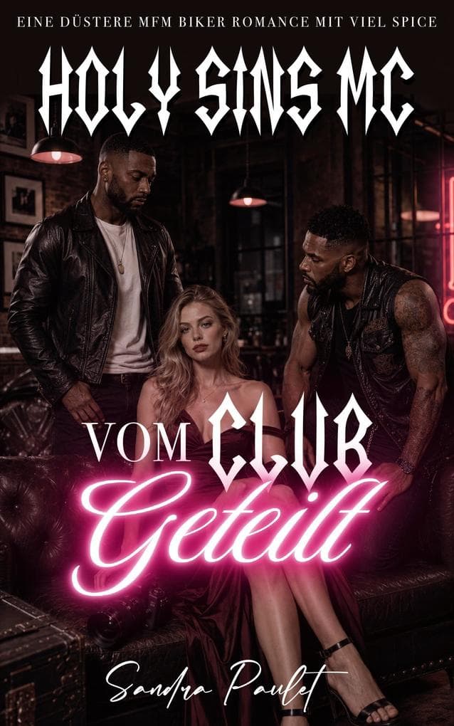 Holy Sins MC: Vom Club Geteilt: Eine düstere MFM Biker Romance mit viel Spice