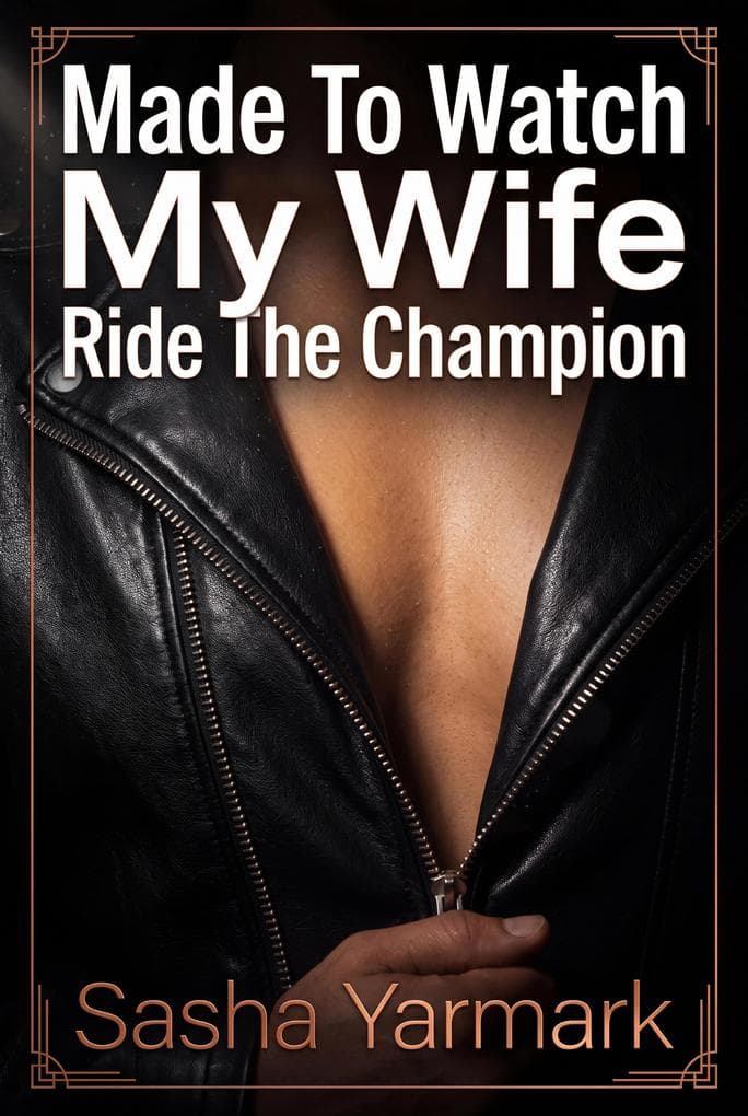 Made To Watch My Wife Ride The Champion