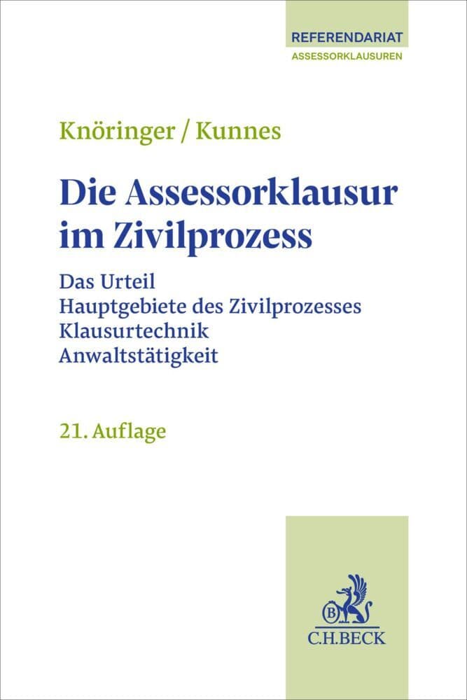 Die Assessorklausur im Zivilprozess: Das Zivilprozessurteil, Hauptgebiete des Zivilprozesses, Klausurtechnik sowie Anwaltstätigkeit