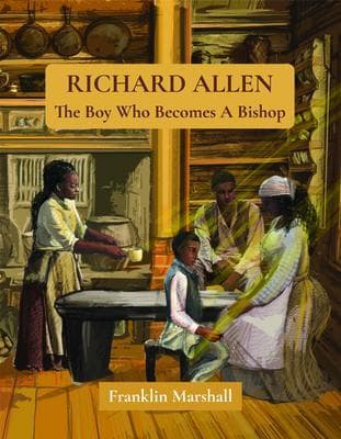 Richard Allen The Boy Who Became A Bishop