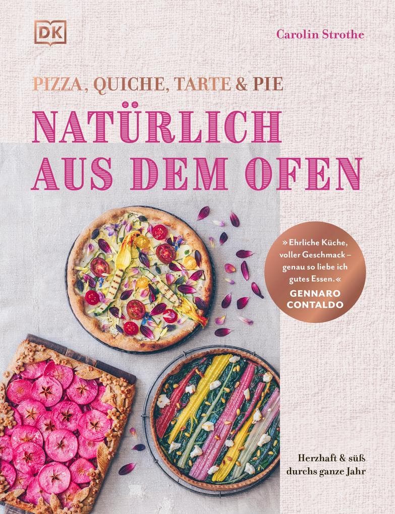 Natürlich aus dem Ofen: Pizza, Quiche, Tarte & Pie