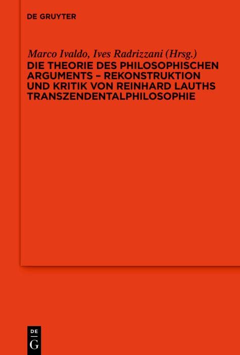 Die Theorie des philosophischen Arguments - Rekonstruktion und Kritik von Reinhard Lauths Transzendentalphilosophie