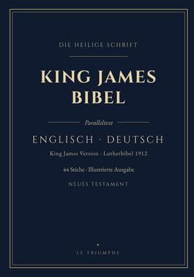 King-James-Bibel - Neues Testament englisch-deutsch, Vers für Vers (Illustriert)