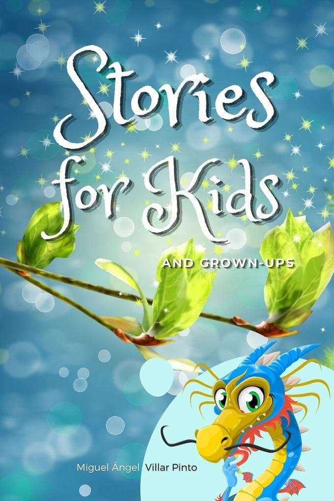 Stories for Kids and Grown-Ups: Magical Tales of Fantasy, Adventure, and Wonder for All Ages