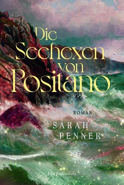 Die Seehexen von Positano: Roman | Das neue Buch der Bestsellerautorin von 'Die versteckte Apotheke' und 'Die geheime Gesellschaft'