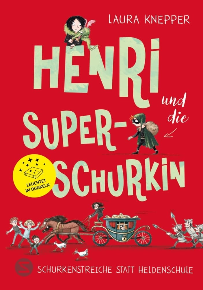 Henri und die Superschurkin. Schurkenstreiche statt Heldenschule: Von Drachen, Rittern, Helden, Schurken und Prinzessinen | Lesespaß ab 8 Jahren und für die ganze Familie