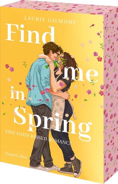 Find me in Spring. Eine daisy kissed Romance: Roman | Große Frühlingsgefühle bei der SPIEGEL-Bestsellerautorin | Fake Dating im Blumenladen: Cosy Small-Town-Romance mit zweiten Chancen