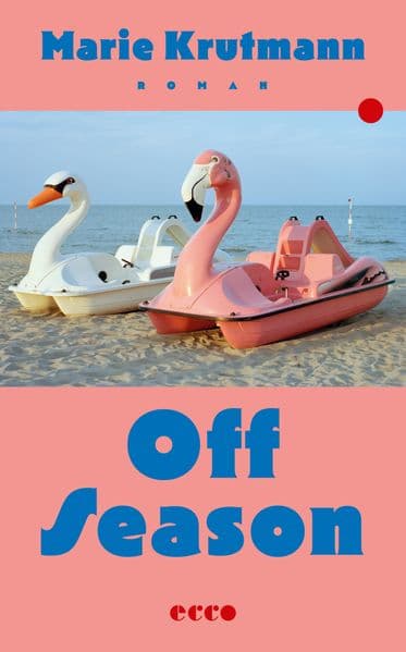 Off Season: Roman | Die Kunst, das eigene Leben zu bewohnen | 'Dieses fast zu starke Buch für ein Debüt müssensollenjetzt alle lesen!' Tara-Louise Wittwer, Autorin von Nemesis' Töchter