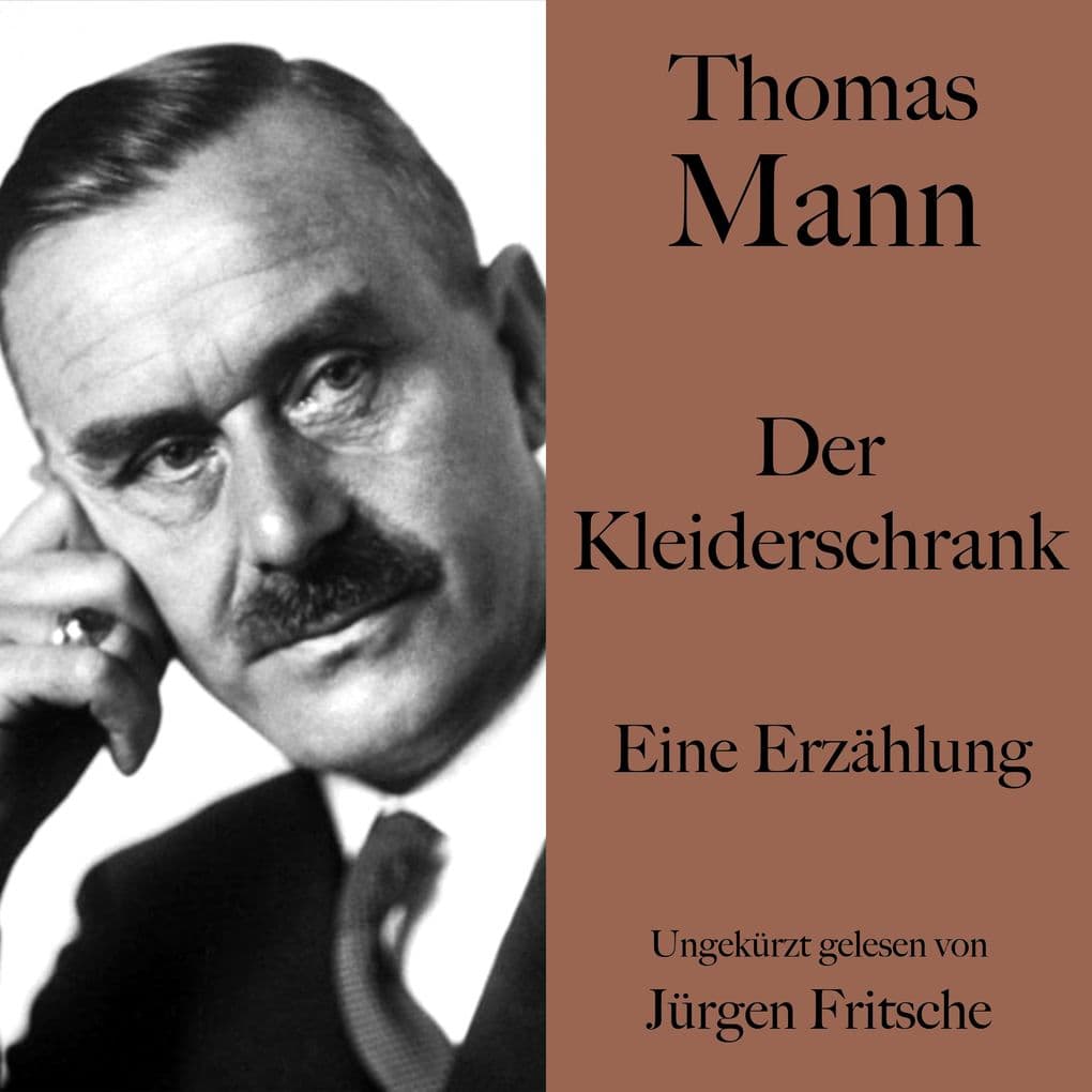 Thomas Mann: Der Kleiderschrank: Eine Erzählung. Ungekürzt gelesen von Jürgen Fritsche