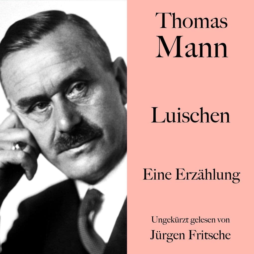 Thomas Mann: Luischen: Eine Erzählung. Ungekürzt gelesen von Jürgen Fritsche