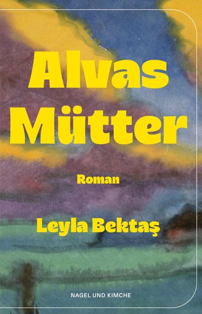 Alvas Mütter: Roman | Vier Generationen von Frauen - über ein Jahrhundert verbunden in ihrem Streben nach Selbstbestimmung | Für Leserinnen von 'Marschlande' und 'Unerwünschte Töchter'