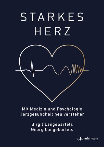 Starkes Herz - Mit Medizin und Psychologie Herzgesundheit neu verstehen