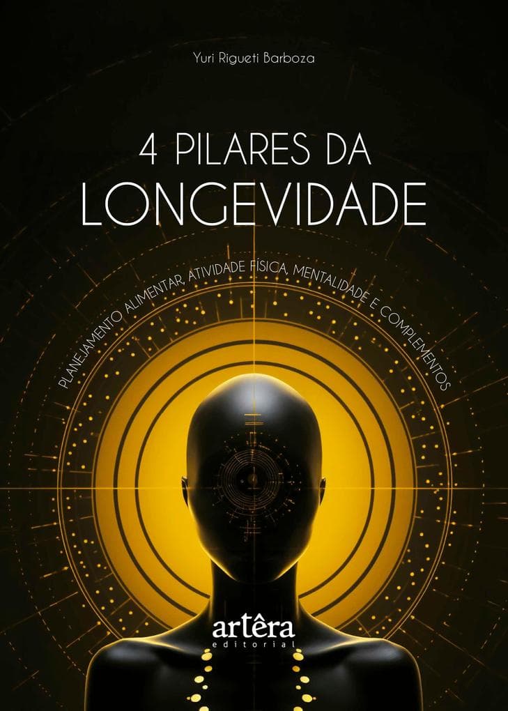 4 Pilares da Longevidade: Planejamento Alimentar, Atividade Física, Mentalidade e Complementos