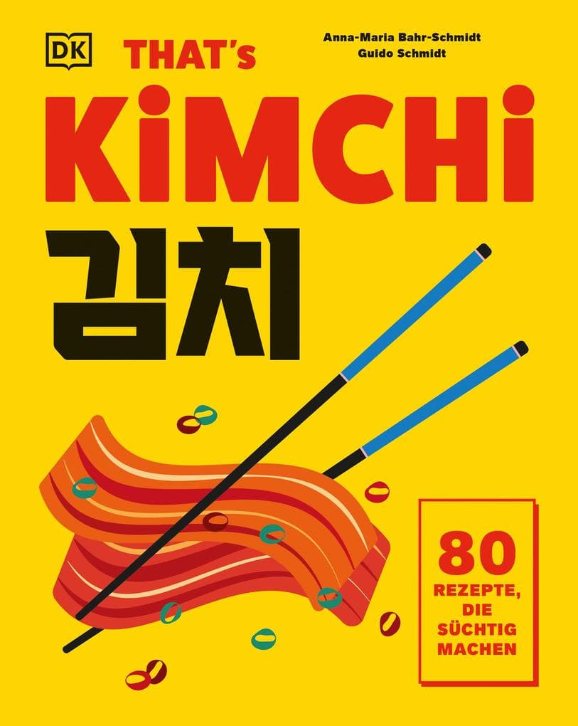 That's Kimchi: 80 Rezepte, die süchtig machen. Von koreanischen Klassikern bis hin zu modernen Neukreationen - vielseitig und unwiderstehlich