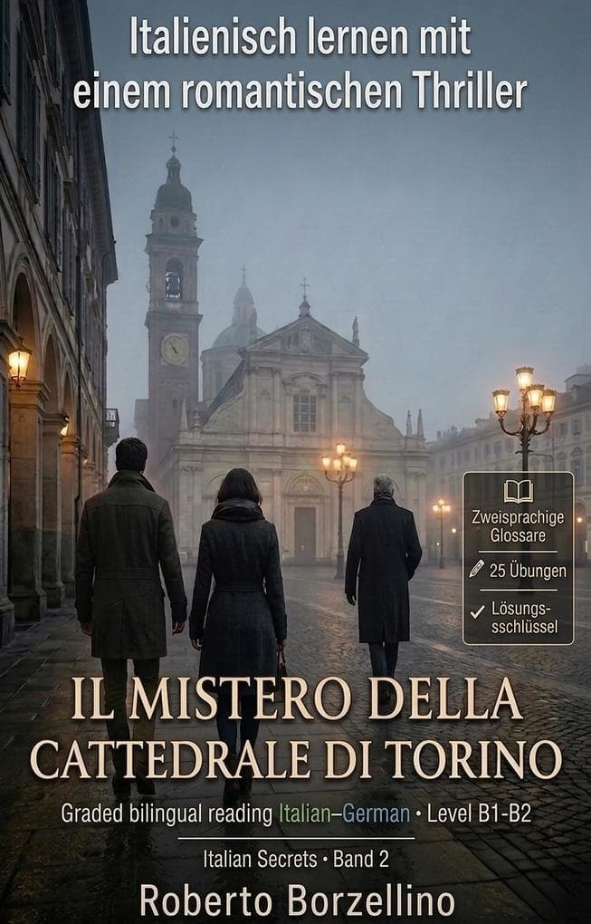 Italienisch lernen mit einem Romantic Thriller. Il mistero della Cattedrale di Torino B1/B2