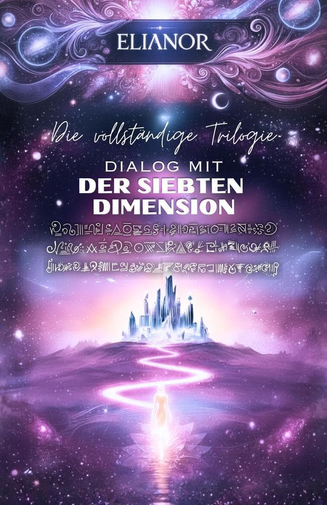 Dialog mit der Siebten Dimension: Die vollständige Trilogie
