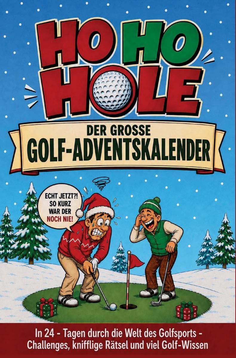 HO HO HOLE - Der große Golf-Adventskalender: In 24 Tagen durch die Welt des Golfsports - Challenges, knifflige Rätsel und viel Golf-Wissen
