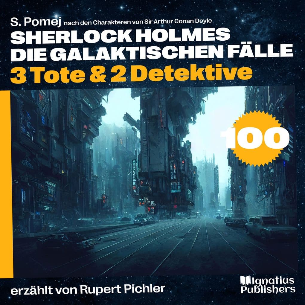 3 Tote & 2 Detektive (Sherlock Holmes - Die galaktischen Fälle, Folge 100)