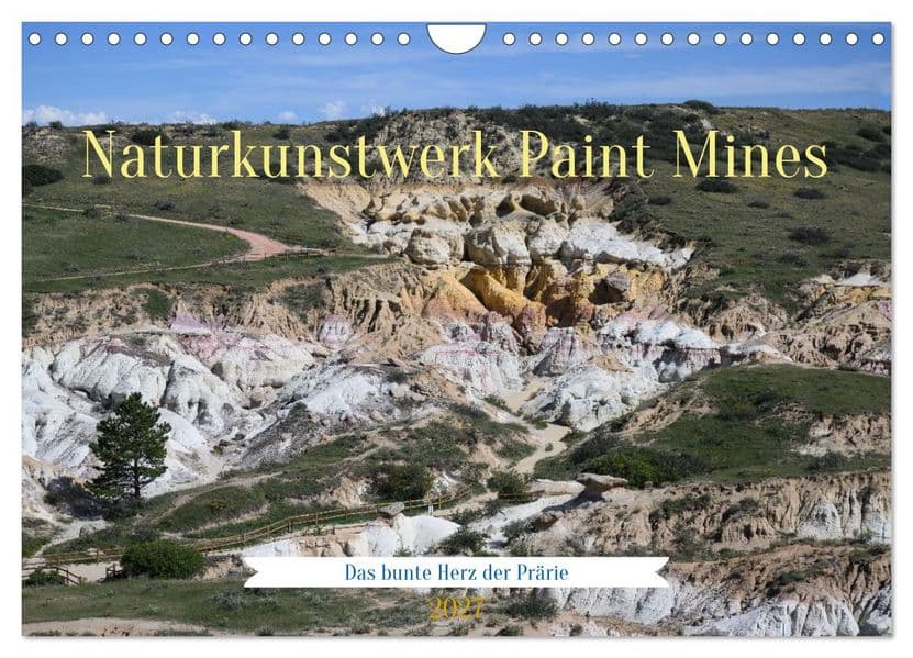 Naturkunstwerk Paint Mines (Wandkalender 2027 DIN A4 quer), CALVENDO Monatskalender