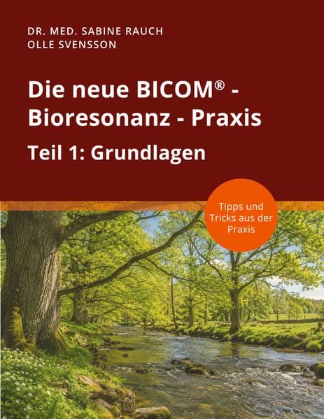 Die neue BICOM - Bioresonanz - Praxis: Teil 1: Grundlagen