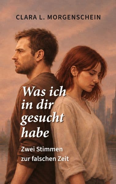 Was ich in dir gesucht habe: Zwei Stimmen zur falschen Zeit