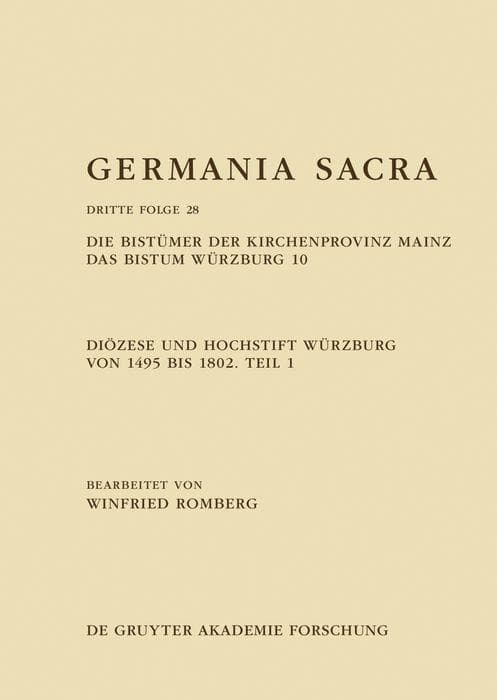 Das Bistum Würzburg 10: Diözese und Hochstift Würzburg von 1495 bis 1802. Teil 1