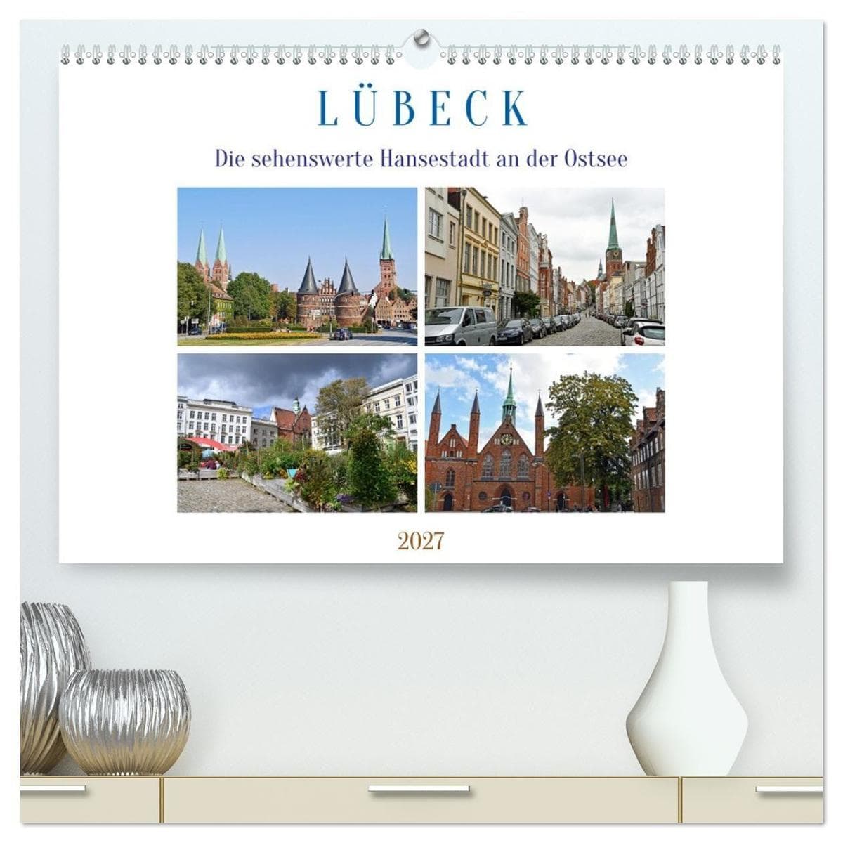 Lübeck, die sehenswerte Hansestadt an der Ostsee (hochwertiger Premium Wandkalender 2027 DIN A2 quer), Kunstdruck in Hochglanz