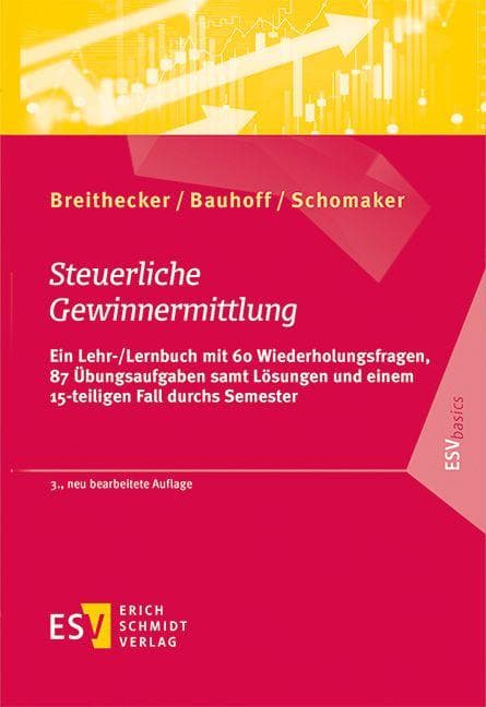 Steuerliche Gewinnermittlung: Ein Lehr-/Lernbuch mit 60 Wiederholungsfragen, 87 Übungsaufgaben samt Lösungen und einem 15-teiligen Fall durchs Semester