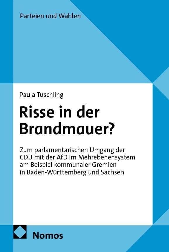Risse in der Brandmauer?: Zum parlamentarischen Umgang der CDU mit der AfD im Mehrebenensystem am Beispiel kommunaler Gremien in Baden-Württemberg und Sachsen
