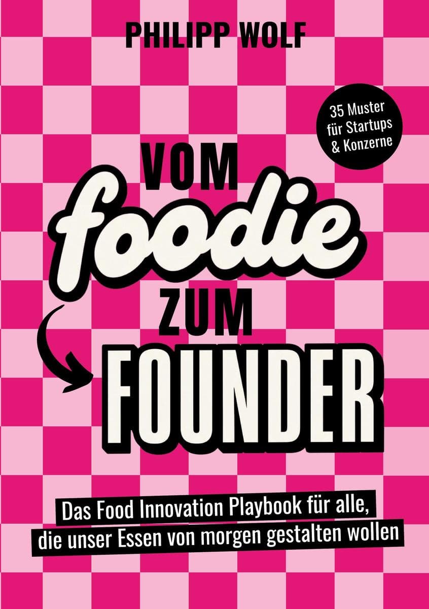 Vom Foodie zum Founder: Wie aus guten Ideen erfolgreiche Produkte werden - im Startup wie im Konzern