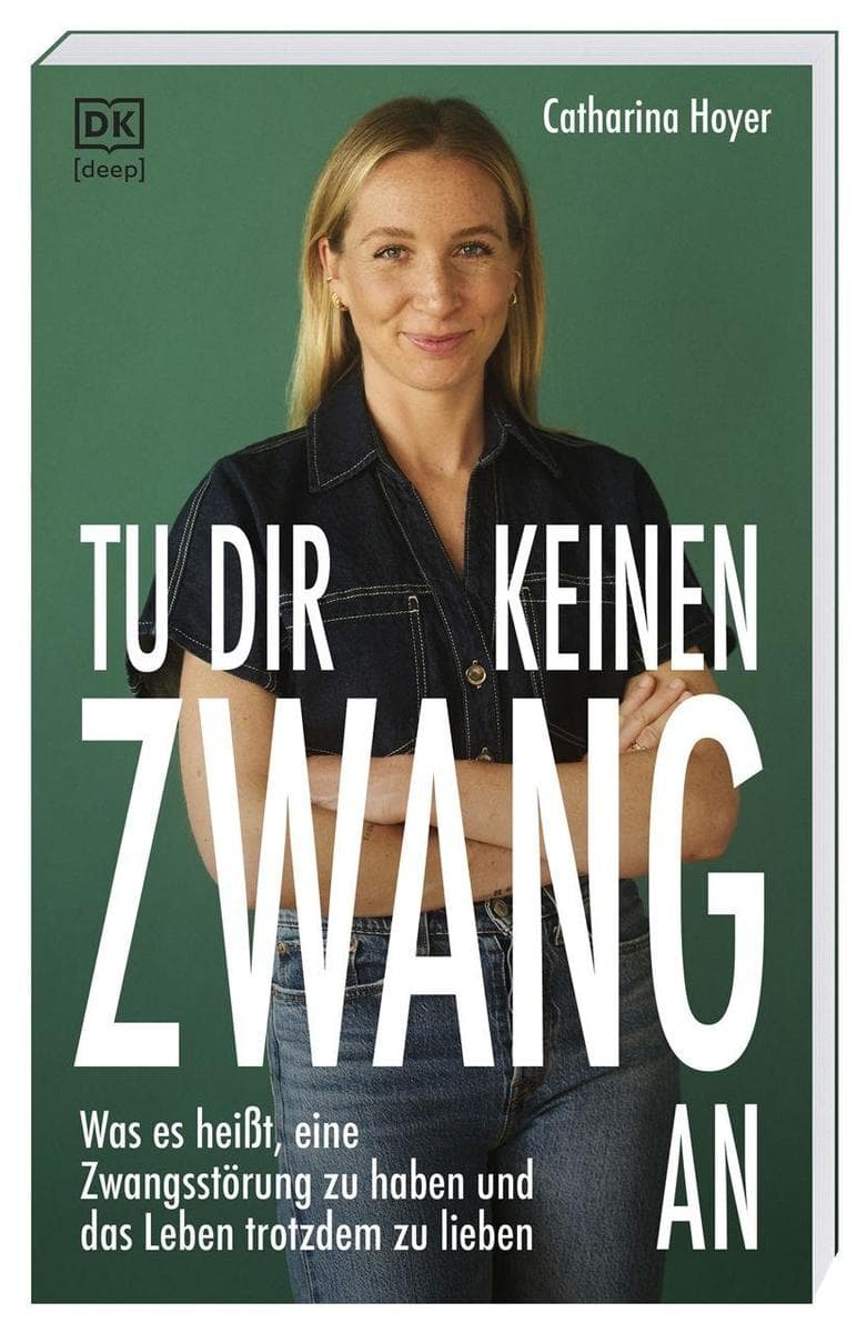 Tu dir keinen Zwang an: Was es heißt, eine Zwangsstörung zu haben und das Leben trotzdem zu lieben