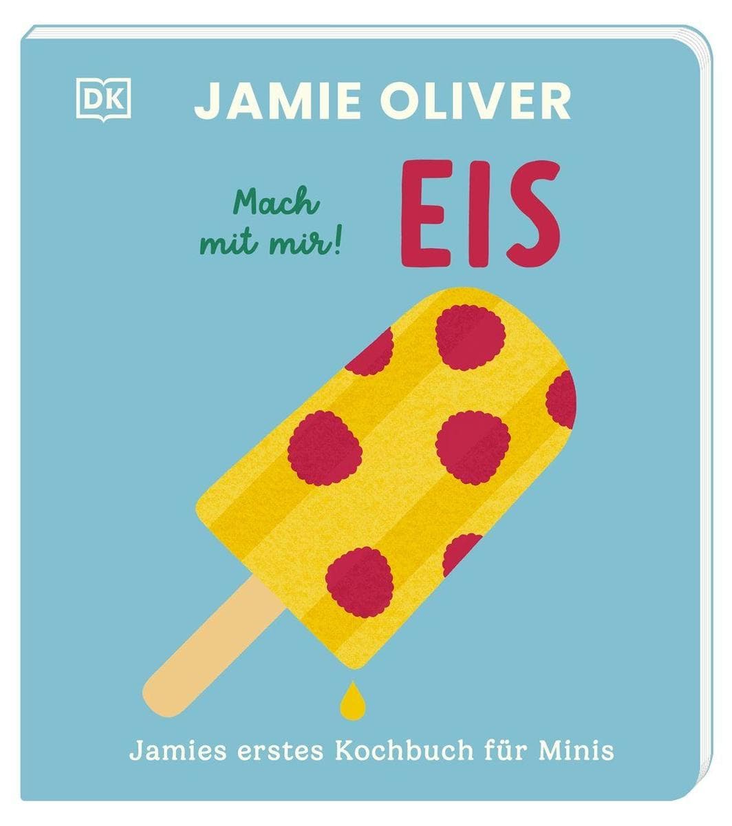 Jamies erstes Kochbuch für Minis. Mach mit mir! Eis: Allererstes Jamie Oliver-Kochbuch. Gesund und lecker kochen mit Kleinkindern ab 2 Jahren