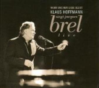 Wenn uns nur Liebe bleibt(Hoffmann singt J.Brel)