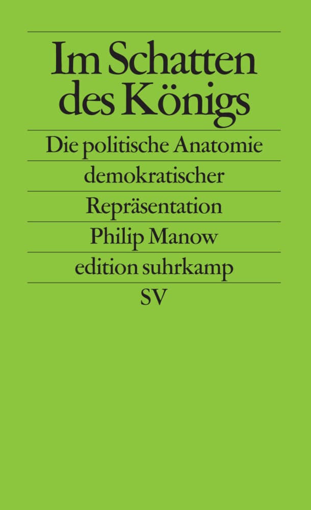 Im Schatten des Königs: Die politische Anatomie demokratischer Repräsentation